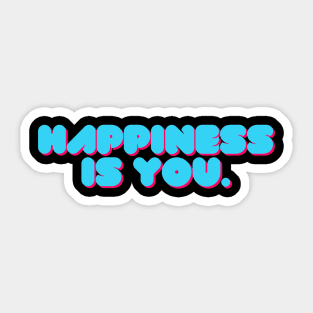 Happiness is You Sticker